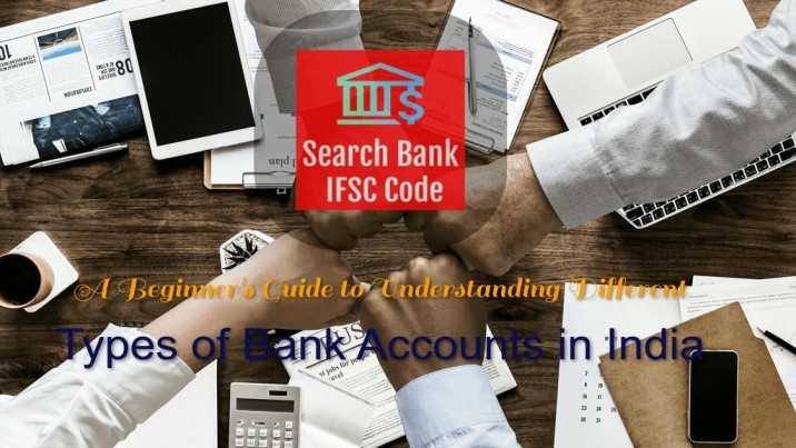 A Beginner's Guide to Understanding Different Types of Bank Accounts in India